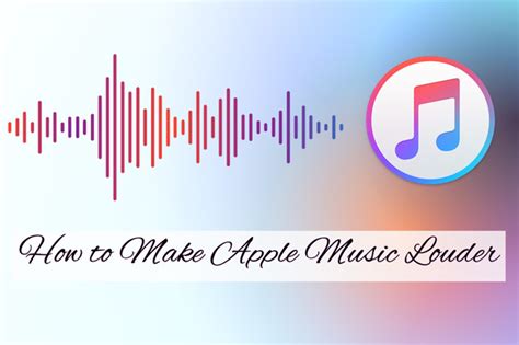 How to Make Your Apple Music Louder and Enjoy the Experience to the Fullest