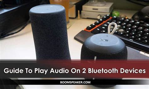 how to play music on two bluetooth devices and explore the benefits of synchronized performances