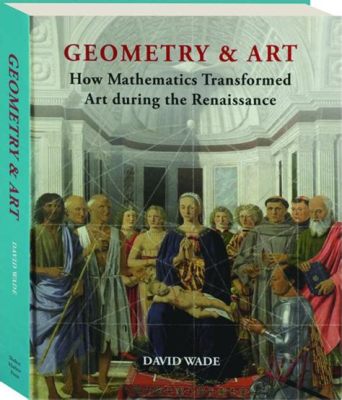 which art had the greatest influence on renaissance artists? Perhaps we should also ponder how the integration of mathematics and geometry influenced their work.